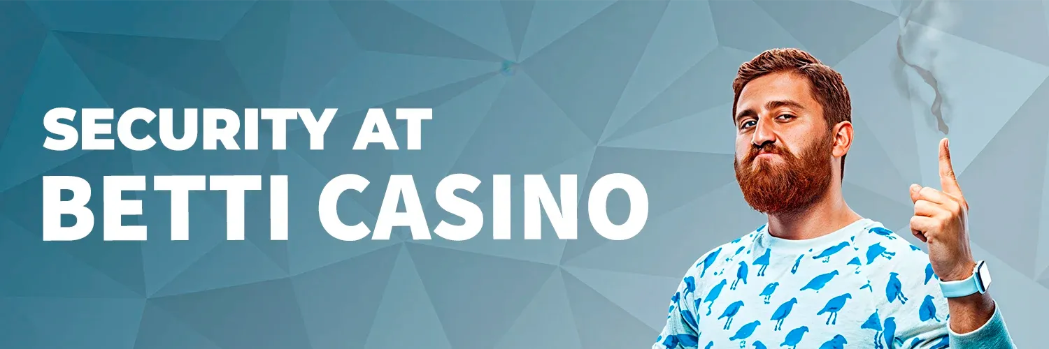 Security and Reliability at Betti Casino